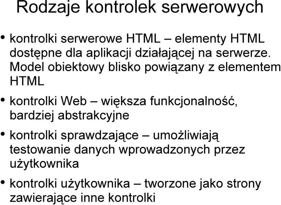 Model obiektowy blisko powiązany z elementem HTML kontrolki Web większa funkcjonalność,