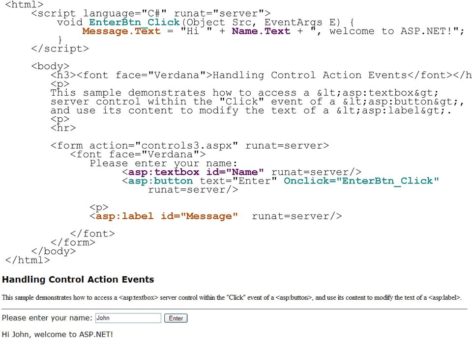 "Click" event of a <asp:button>, and use its content to modify the text of a <asp:label>. <p> <hr> <form action="controls3.