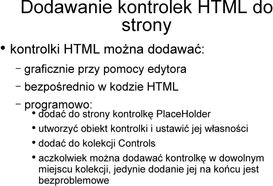 utworzyć obiekt kontrolki i ustawić jej własności dodać do kolekcji Controls aczkolwiek