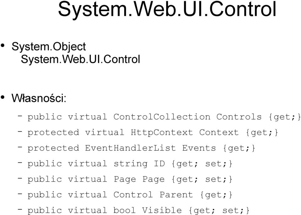 Object Control Własności: public virtual ControlCollection Controls {get; protected