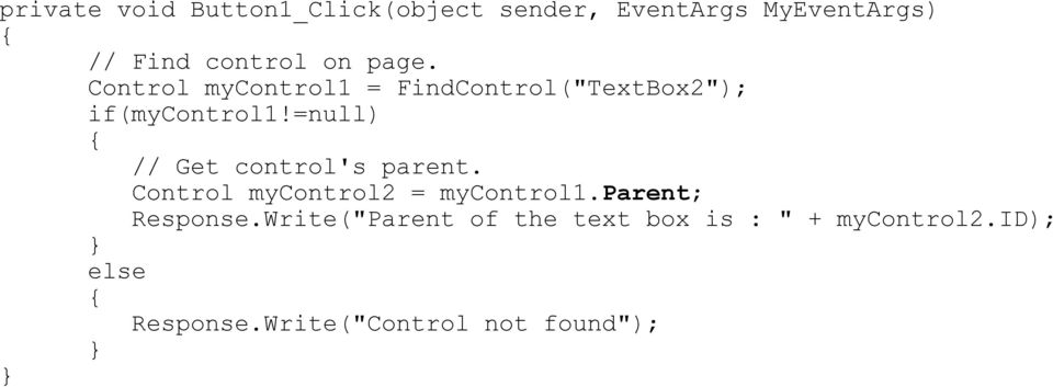 =null) { // Get control's parent. Control mycontrol2 = mycontrol1.parent; Response.