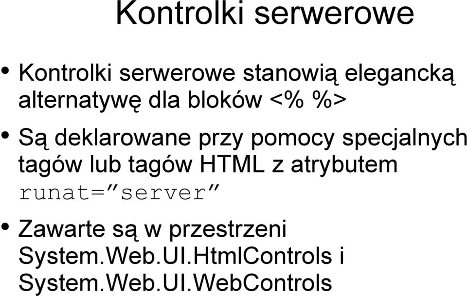 specjalnych tagów lub tagów HTML z atrybutem runat= server