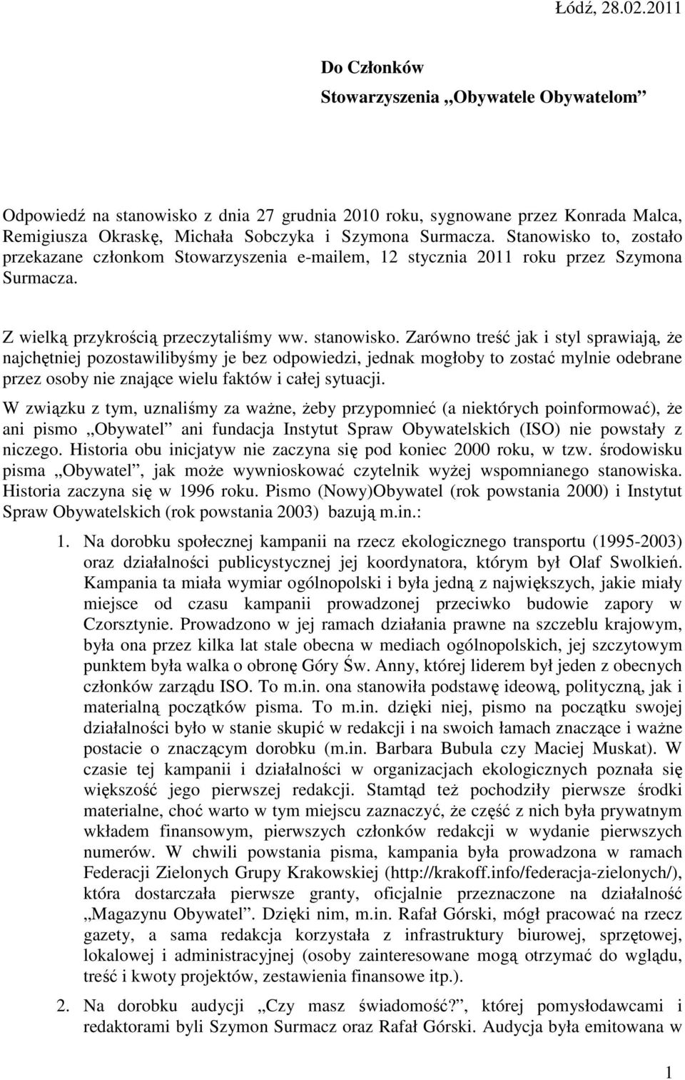 Stanowisko to, zostało przekazane członkom Stowarzyszenia e-mailem, 12 stycznia 2011 roku przez Szymona Surmacza. Z wielką przykrością przeczytaliśmy ww. stanowisko.