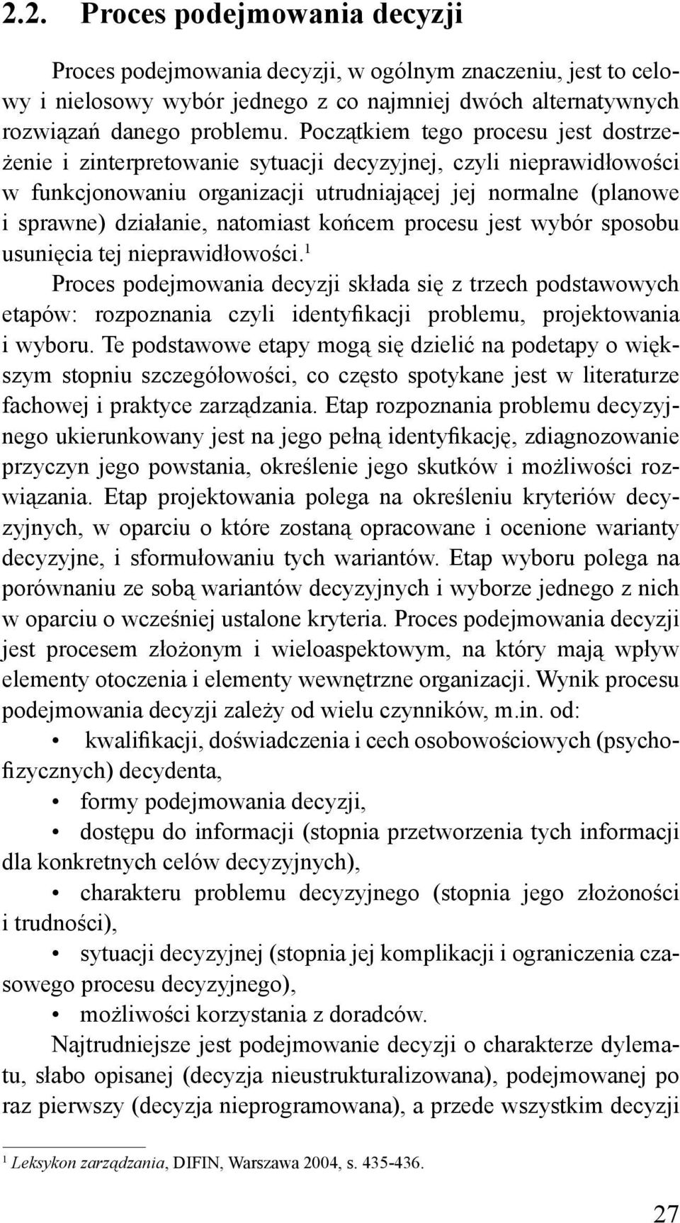 natomiast końcem procesu jest wybór sposobu usunięcia tej nieprawidłowości.