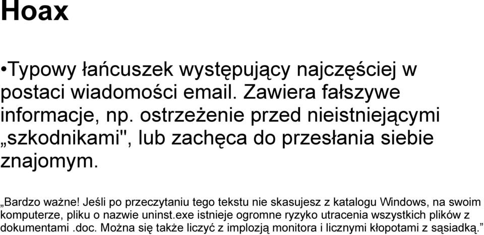 Jeśli po przeczytaniu tego tekstu nie skasujesz z katalogu Windows, na swoim komputerze, pliku o nazwie uninst.