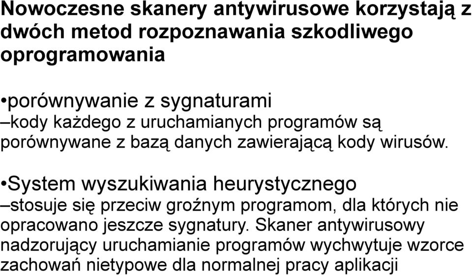 System wyszukiwania heurystycznego stosuje się przeciw groźnym programom, dla których nie opracowano jeszcze