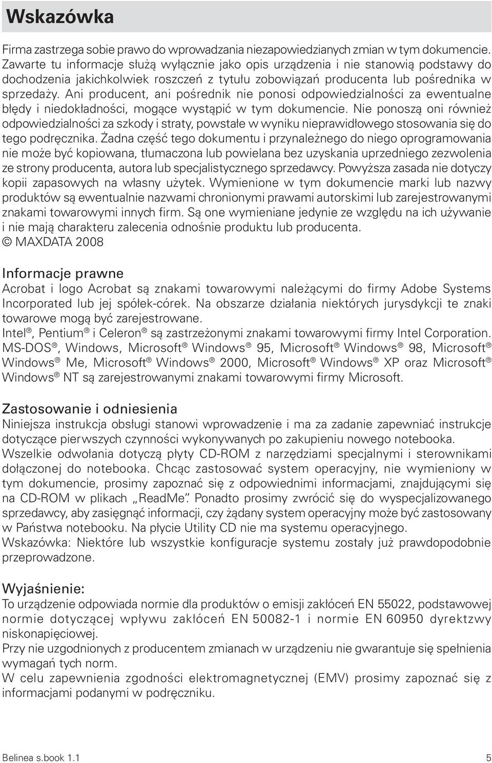 Ani producent, ani pośrednik nie ponosi odpowiedzialności za ewentualne błędy i niedokładności, mogące wystąpić w tym dokumencie.