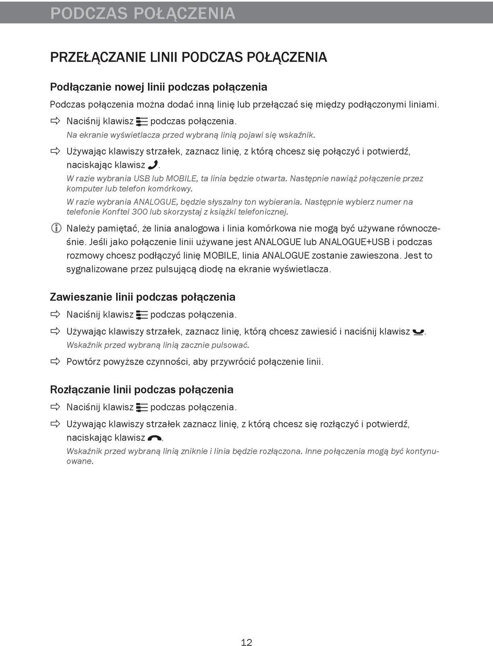 Używając klawiszy strzałek, zaznacz linię, z którą chcesz się połączyć i potwierdź, naciskając klawisz. W razie wybrania USB lub MOBILE, ta linia będzie otwarta.