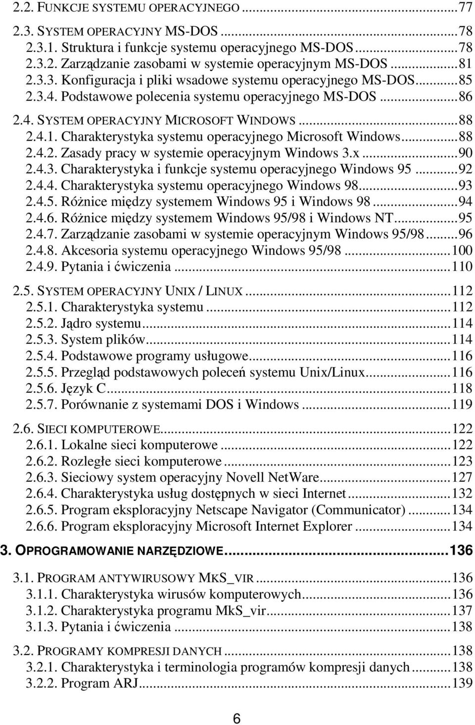 x...90 2.4.3. Charakterystyka i funkcje systemu operacyjnego Windows 95...92 2.4.4. Charakterystyka systemu operacyjnego Windows 98...93 2.4.5. Rónice midzy systemem Windows 95 i Windows 98...94 2.4.6.