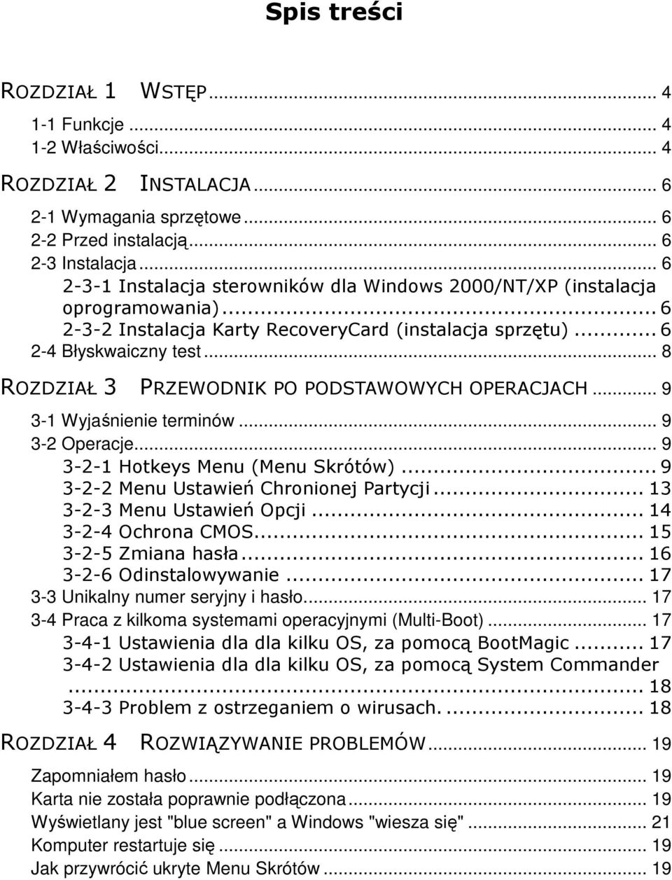 .. 8 ROZDZIAŁ 3 PRZEWODNIK PO PODSTAWOWYCH OPERACJACH... 9 3-1 Wyjaśnienie terminów... 9 3-2 Operacje... 9 3-2-1 Hotkeys Menu (Menu Skrótów)... 9 3-2-2 Menu Ustawień Chronionej Partycji.