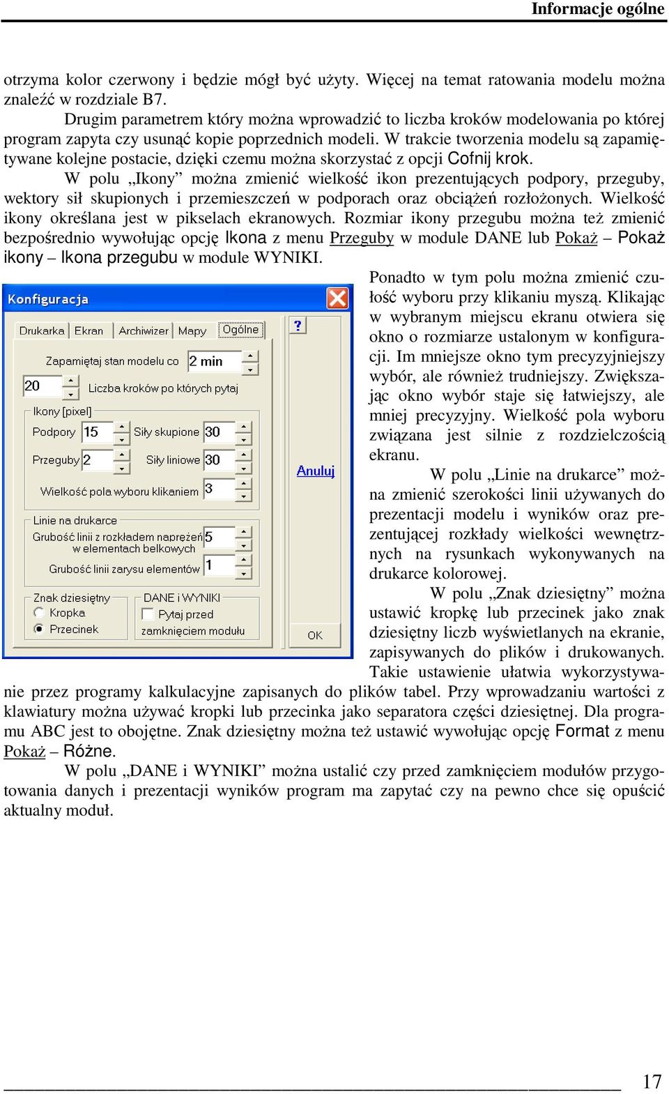 W trakcie tworzenia modelu są zapamiętywane kolejne postacie, dzięki czemu moŝna skorzystać z opcji Cofnij krok.