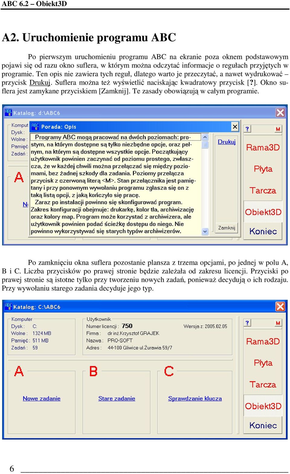 programie. Ten opis nie zawiera tych reguł, dlatego warto je przeczytać, a nawet wydrukować przycisk Drukuj. Suflera moŝna teŝ wyświetlić naciskając kwadratowy przycisk [?].