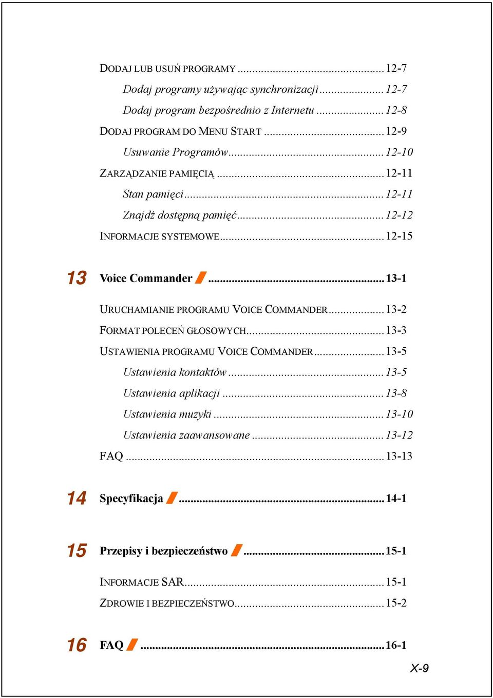 ..13-1 URUCHAMIANIE PROGRAMU VOICE COMMANDER...13-2 FORMAT POLECEŃ GŁOSOWYCH...13-3 USTAWIENIA PROGRAMU VOICE COMMANDER...13-5 Ustawienia kontaktów...13-5 Ustawienia aplikacji.