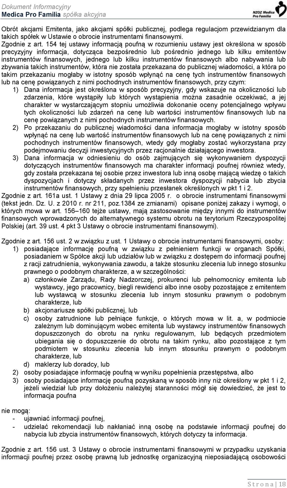 lub kilku instrumentów finansowych albo nabywania lub zbywania takich instrumentów, która nie została przekazana do publicznej wiadomości, a która po takim przekazaniu mogłaby w istotny sposób