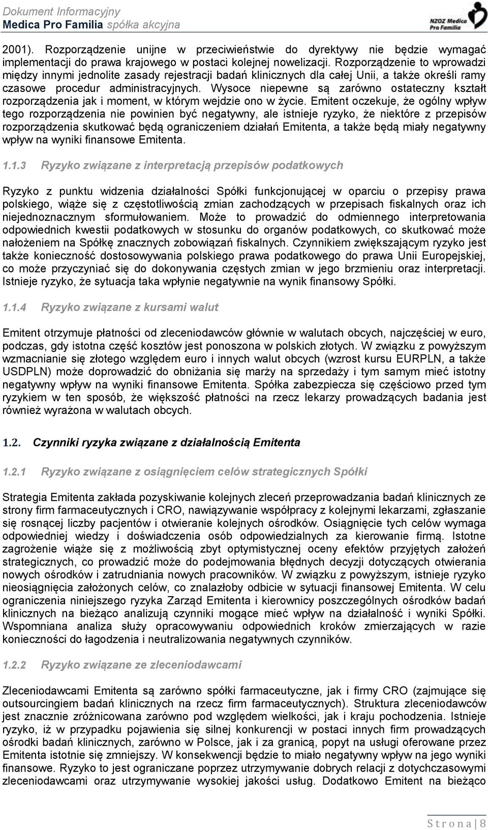 Wysoce niepewne są zarówno ostateczny kształt rozporządzenia jak i moment, w którym wejdzie ono w życie.