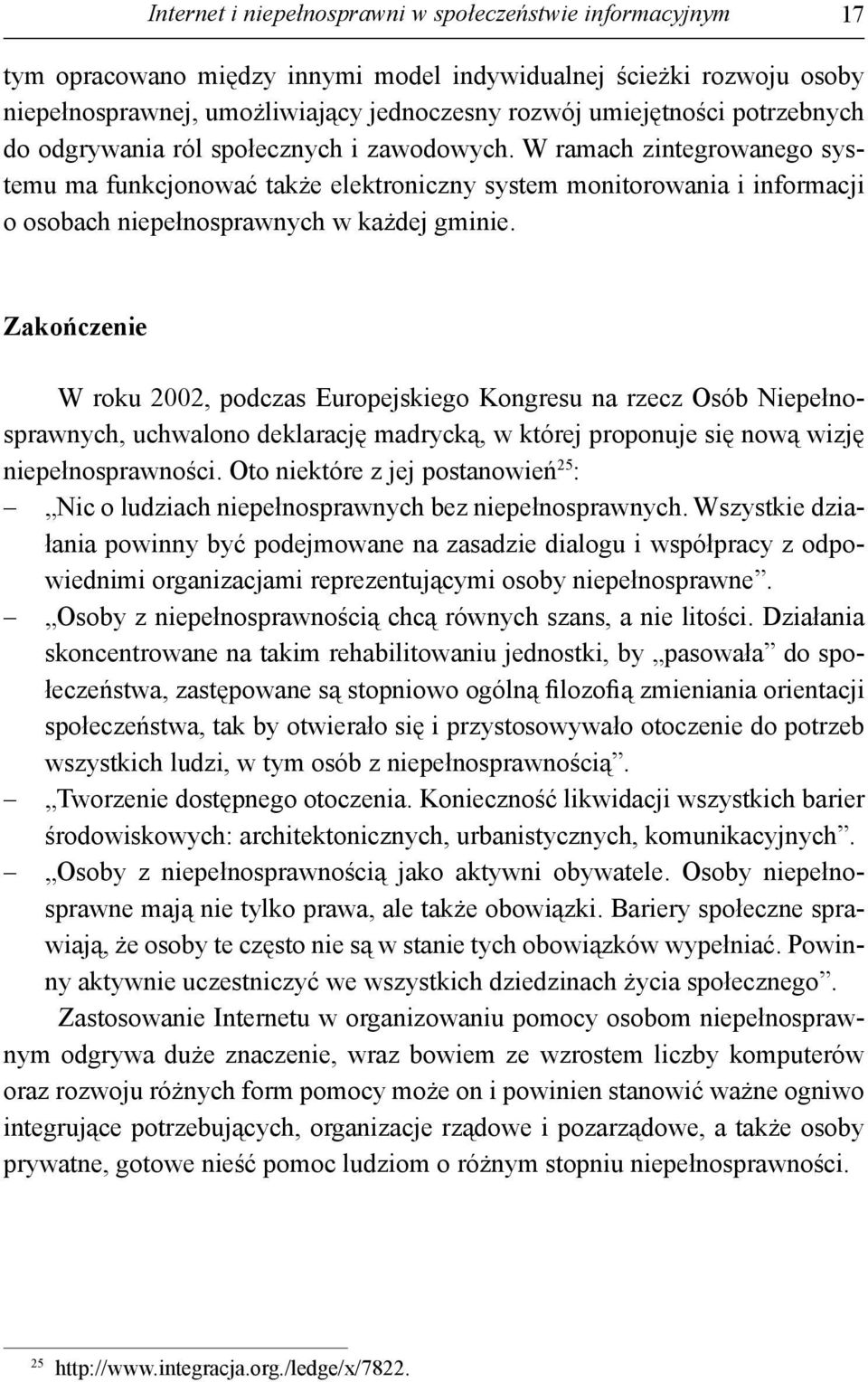 W ramach zintegrowanego systemu ma funkcjonować także elektroniczny system monitorowania i informacji o osobach niepełnosprawnych w każdej gminie.