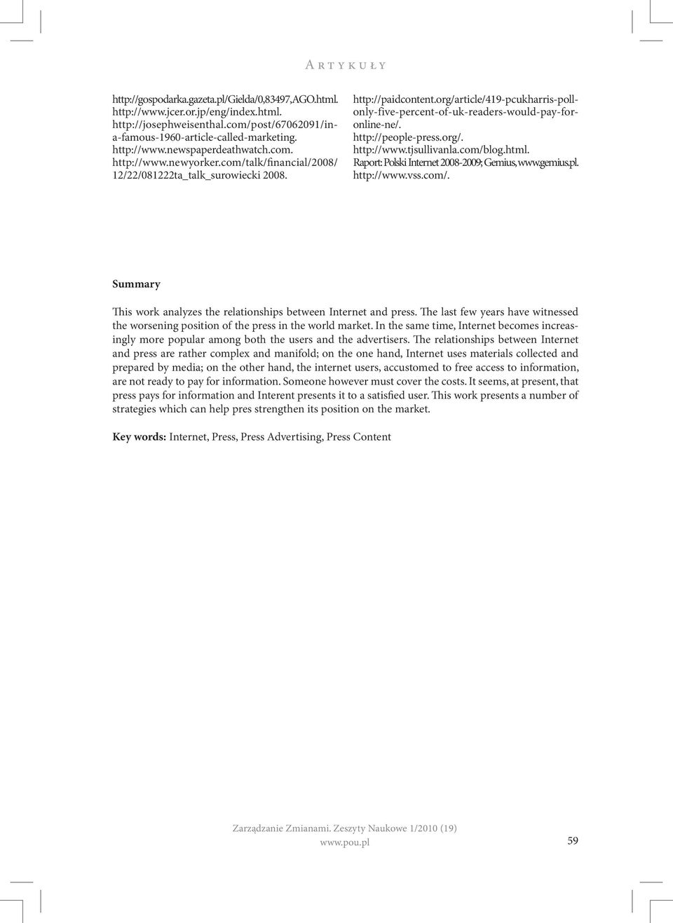 org/article/419-pcukharris-pollonly-five-percent-of-uk-readers-would-pay-foronline-ne/. http://people-press.org/. http://www.tjsullivanla.com/blog.html. Raport: Polski Internet 2008-2009; Gemius, www.