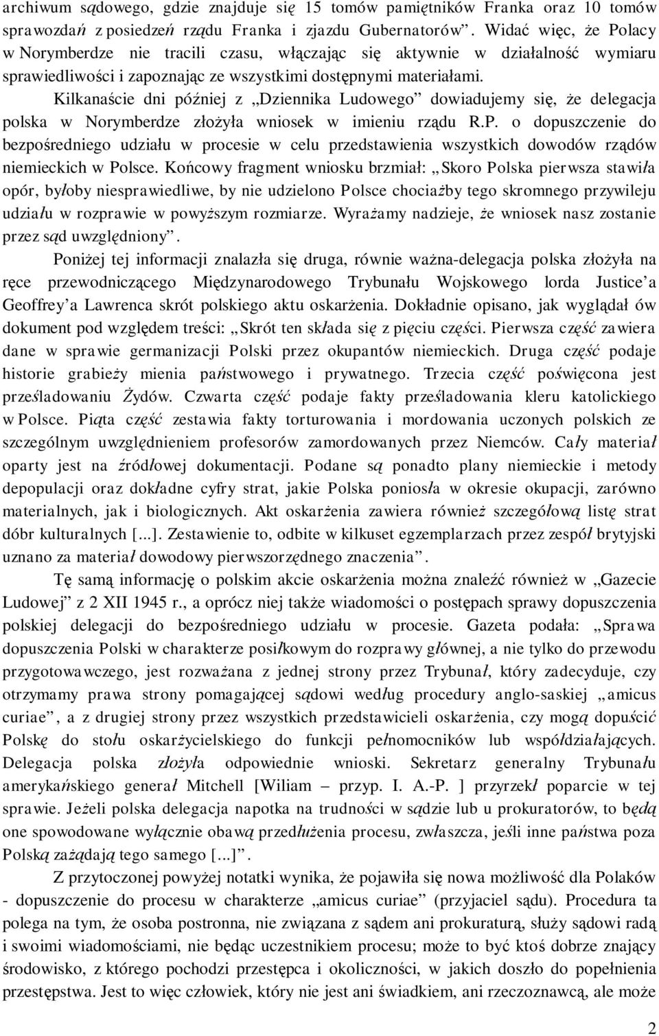 Kilkana cie dni pó niej z Dziennika Ludowego dowiadujemy si, e delegacja polska w Norymberdze z a wniosek w imieniu rz du R.P.