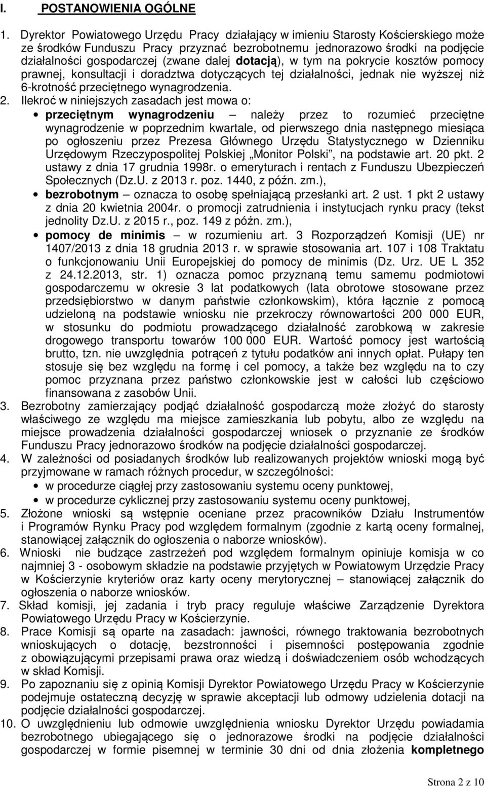 dalej dotacją), w tym na pokrycie kosztów pomocy prawnej, konsultacji i doradztwa dotyczących tej działalności, jednak nie wyższej niż 6-krotność przeciętnego wynagrodzenia. 2.