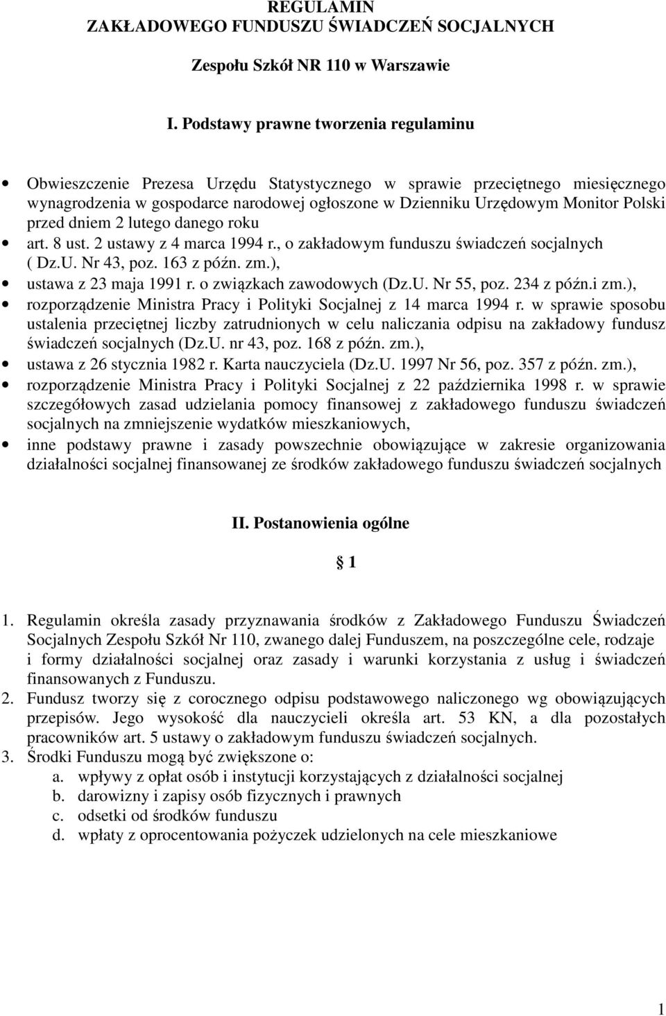 Polski przed dniem 2 lutego danego roku art. 8 ust. 2 ustawy z 4 marca 1994 r., o zakładowym funduszu świadczeń socjalnych ( Dz.U. Nr 43, poz. 163 z późn. zm.), ustawa z 23 maja 1991 r.