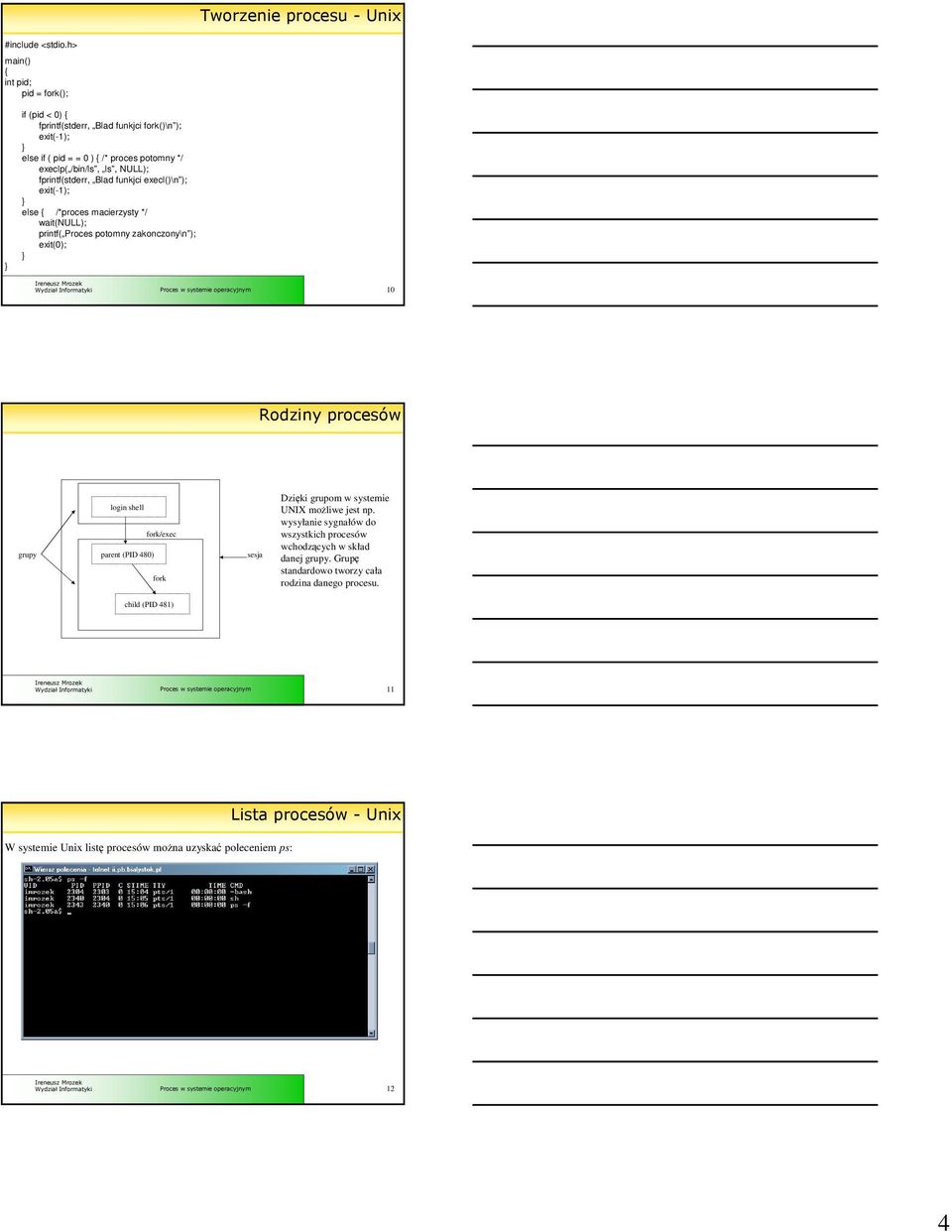 NULL); fprintf(stderr, Blad funkjci execl()\n ); exit(-1); else /*proces macierzysty */ wait(null); printf( Proces potomny zakonczony\n ); exit(0); 10 - grupy