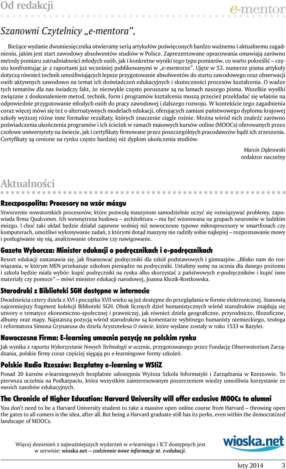 Zaprezentowane opracowania omawiają zarówno metody pomiaru zatrudnialności młodych osób, jak i konkretne wyniki tego typu pomiarów, co warto pokreślić często konfrontując je z raportami już wcześniej