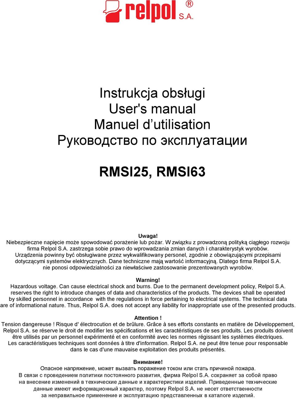 Urządzenia powinny być obsługiwane przez wykwalifikowany personel, zgodnie z obowiązującymi przepisami dotyczącymi systemów elektrycznych. Dane techniczne mają wartość informacyjną.