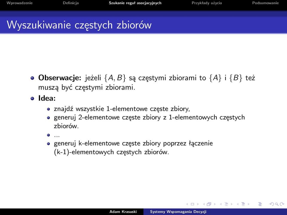 Idea: znajdź wszystkie 1-elementowe częste zbiory, generuj 2-elementowe częste