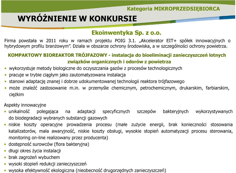 KOMPAKTOWY BIOREAKTOR TRÓJFAZOWY -instalacja do bioeliminacji zanieczyszczeń lotnych związków organicznych i odorów z powietrza wykorzystuje metody biologiczne do oczyszczania gazów z procesów