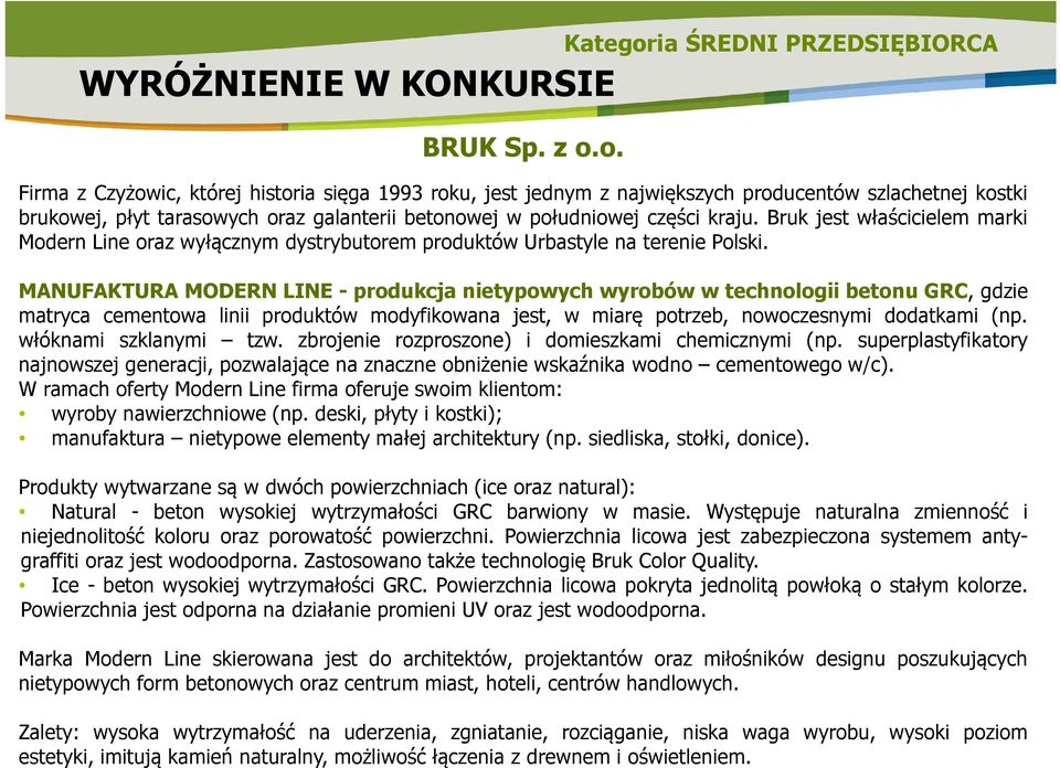 MANUFAKTURA MODERN LINE- produkcja nietypowych wyrobów w technologii betonu GRC, gdzie matryca cementowa linii produktów modyfikowana jest, w miarę potrzeb, nowoczesnymi dodatkami (np.