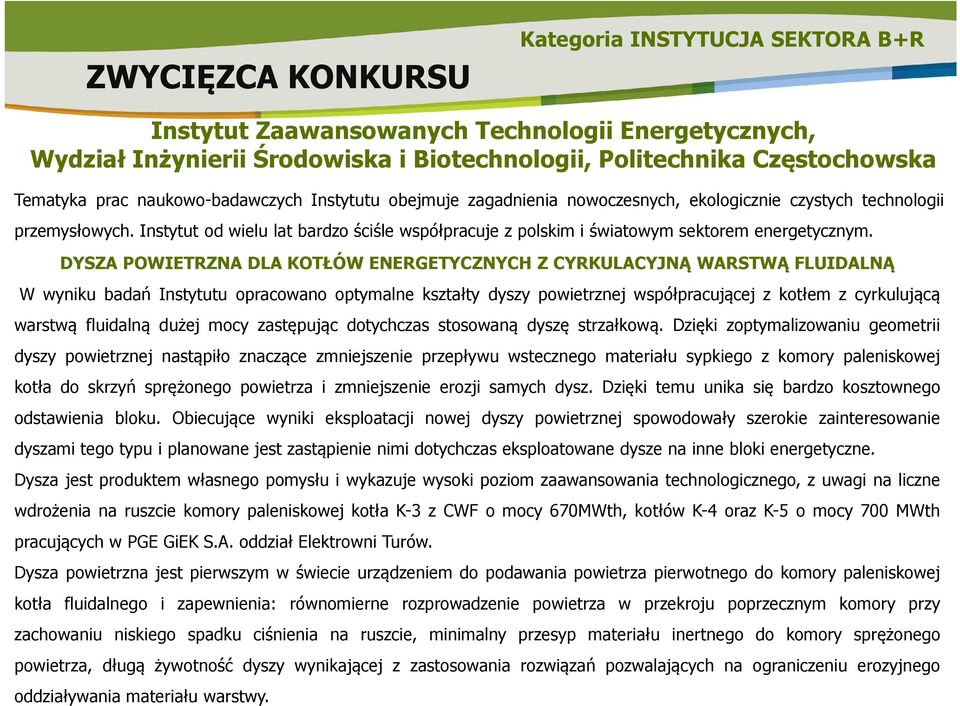 Instytut od wielu lat bardzo ściśle współpracuje z polskim i światowym sektorem energetycznym.