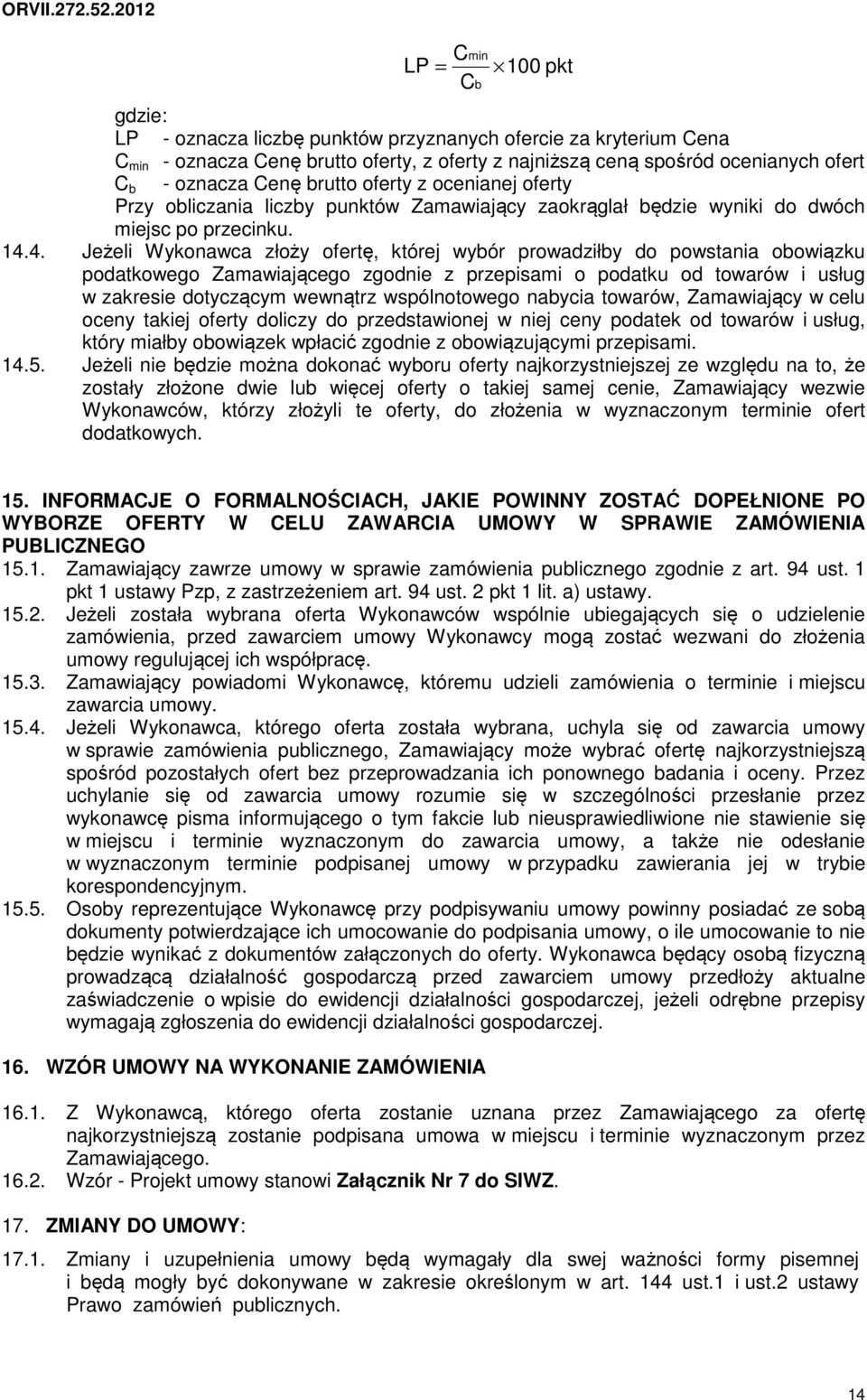 4. Jeżeli Wykonawca złoży ofertę, której wybór prowadziłby do powstania obowiązku podatkowego Zamawiającego zgodnie z przepisami o podatku od towarów i usług w zakresie dotyczącym wewnątrz