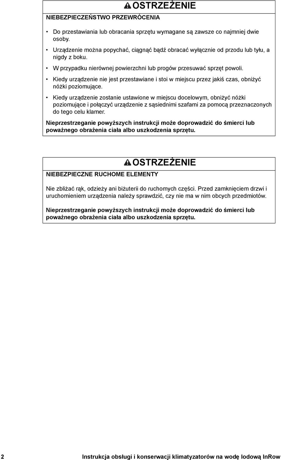 Kiedy urządzenie nie jest przestawiane i stoi w miejscu przez jakiś czas, obniżyć nóżki poziomujące.