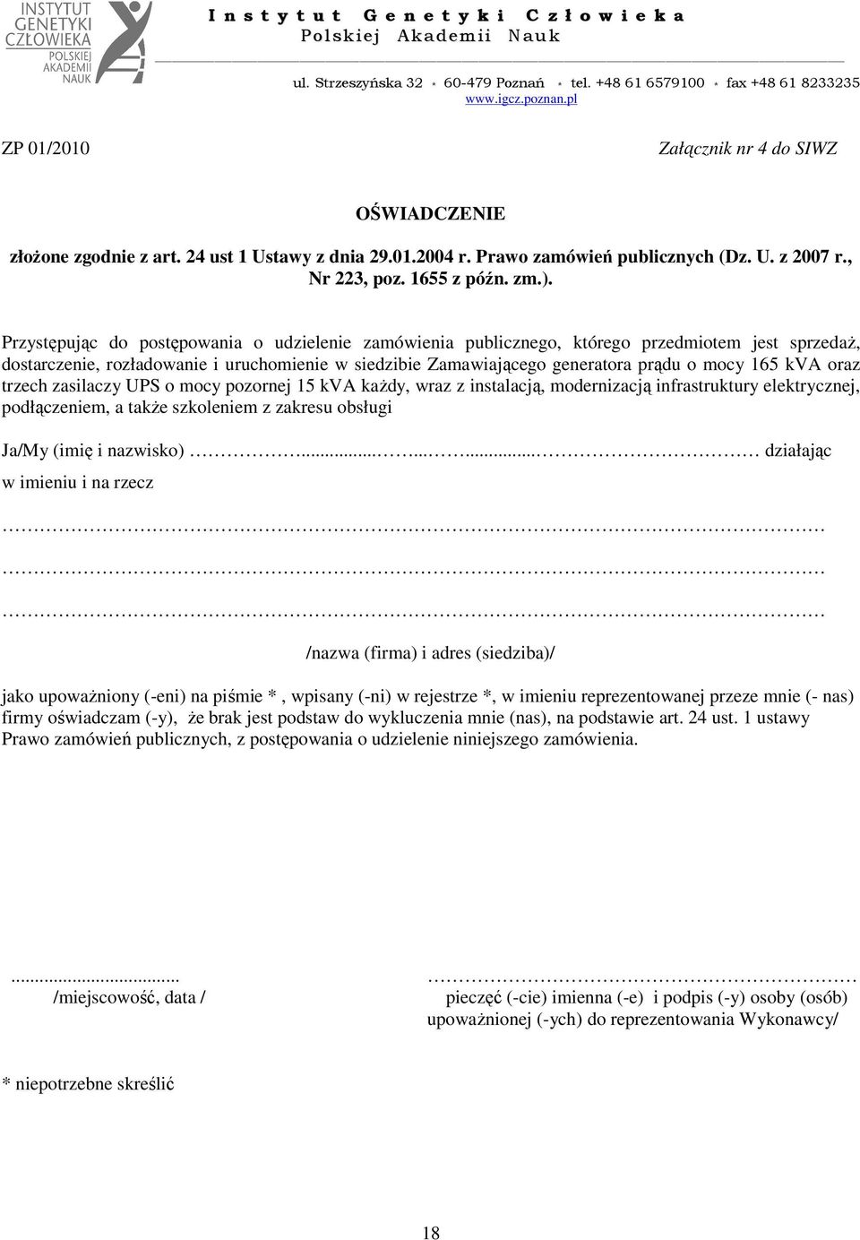 kva oraz trzech zasilaczy UPS o mocy pozornej 15 kva kaŝdy, wraz z instalacją, modernizacją infrastruktury elektrycznej, podłączeniem, a takŝe szkoleniem z zakresu obsługi Ja/My (imię i nazwisko).