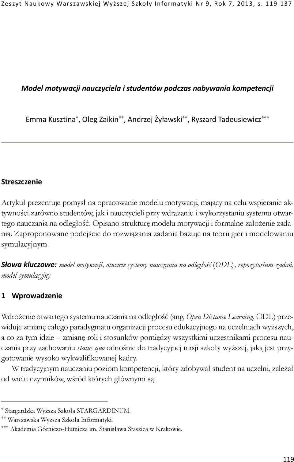 mający na ceu wsperane atywnośc zarówno studentów, ja nauczyce przy wdrażanu wyorzystanu systemu otwartego nauczana na odegłość. Opsano struturę modeu motywacj formane założene zadana.