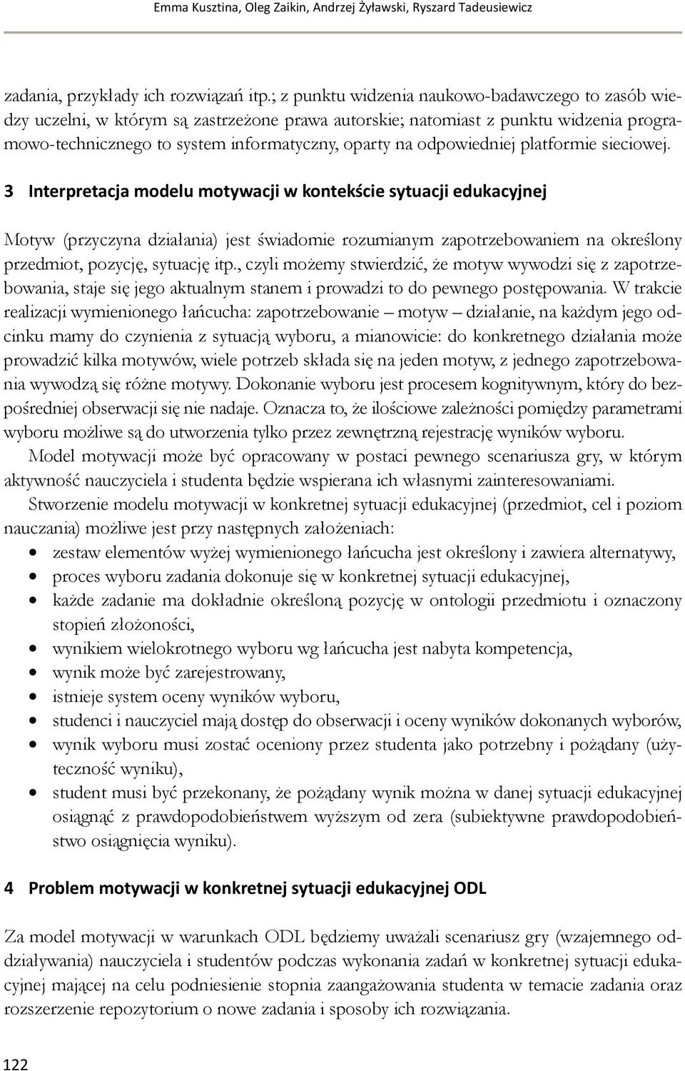 secowej. 3 Interpretacja modeu motywacj w onteśce sytuacj eduacyjnej Motyw (przyczyna dzałana) jest śwadome rozumanym zapotrzebowanem na oreśony przedmot, pozycję, sytuację tp.