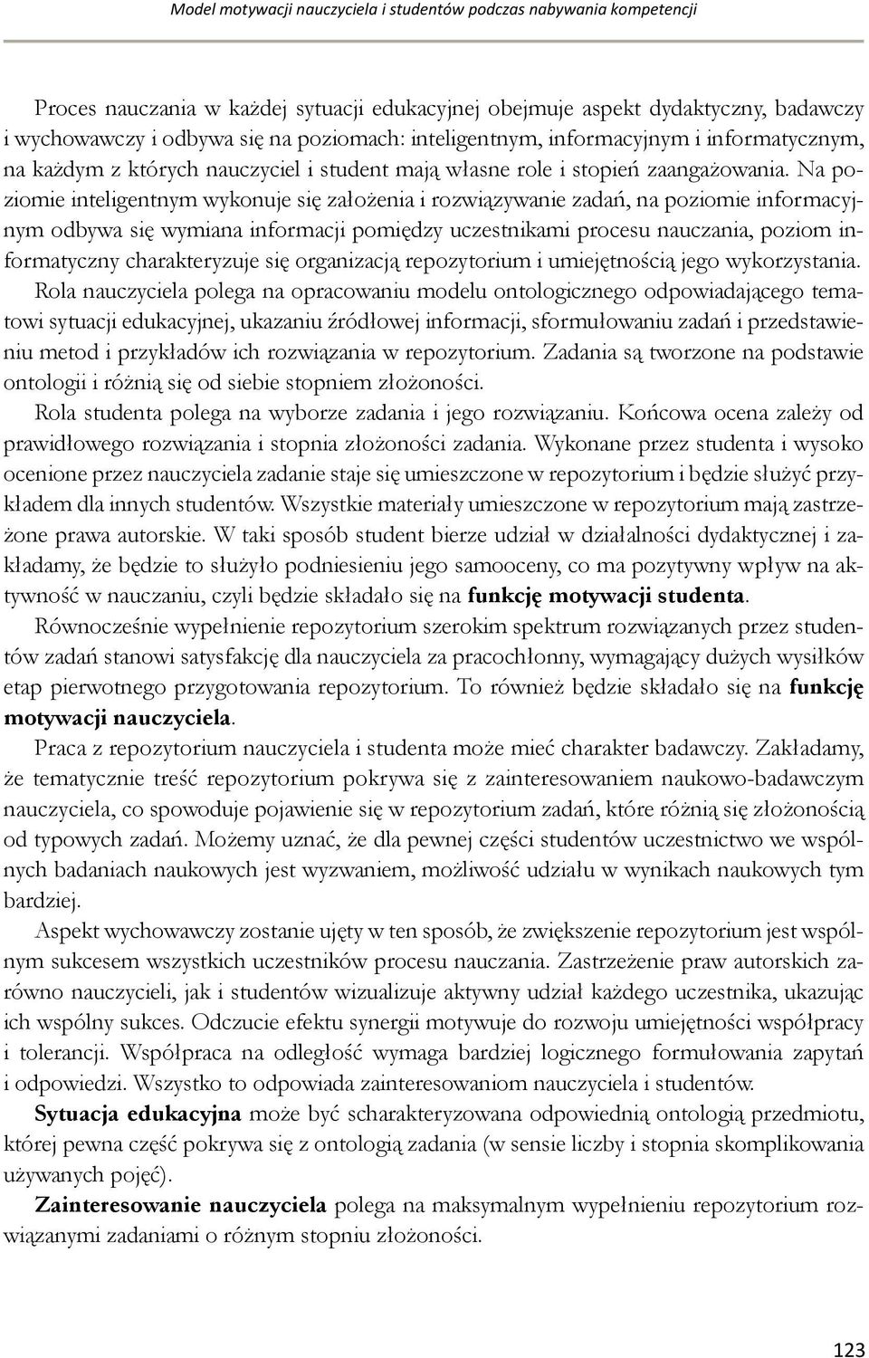 Na pozome ntegentnym wyonuje sę założena rozwązywane zadań, na pozome nformacyjnym odbywa sę wymana nformacj pomędzy uczestnam procesu nauczana, pozom nformatyczny charateryzuje sę organzacją