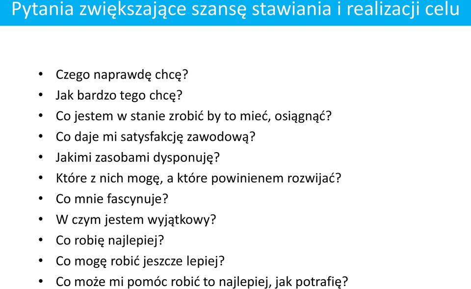 Jakimi zasobami dysponuję? Które z nich mogę, a które powinienem rozwijać? Co mnie fascynuje?