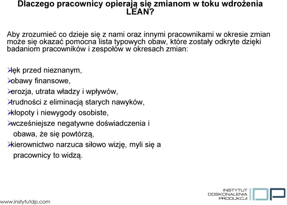 zostały odkryte dzięki badaniom pracowników i zespołów w okresach zmian: lęk przed nieznanym, obawy finansowe, erozja, utrata władzy