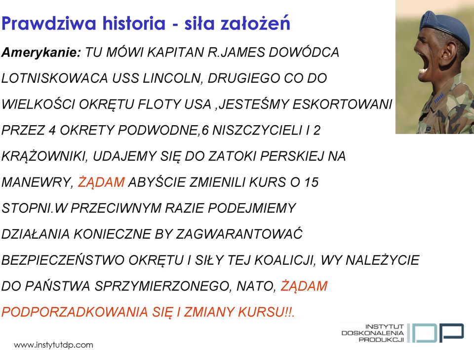 PODWODNE,6 NISZCZYCIELI I 2 KRĄŻOWNIKI, UDAJEMY SIĘ DO ZATOKI PERSKIEJ NA MANEWRY, ŻĄDAM ABYŚCIE ZMIENILI KURS O 15 STOPNI.