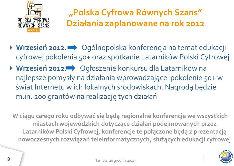 Ogłoszenie konkursu dla Latarników na najlepsze pomysły na działania wprowadzające pokolenie 50+ w świat Internetu w ich lokalnych środowiskach. Nagrodą będzie m.in.