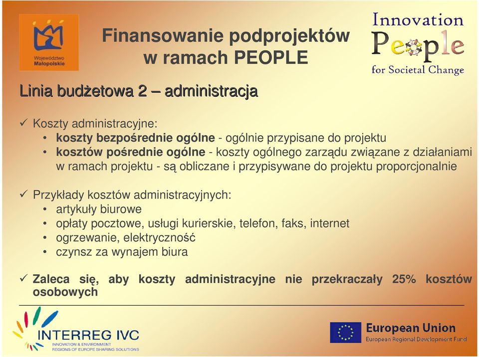 proporcjonalnie Przykłady kosztów administracyjnych: artykuły biurowe opłaty pocztowe, usługi kurierskie, telefon, faks,