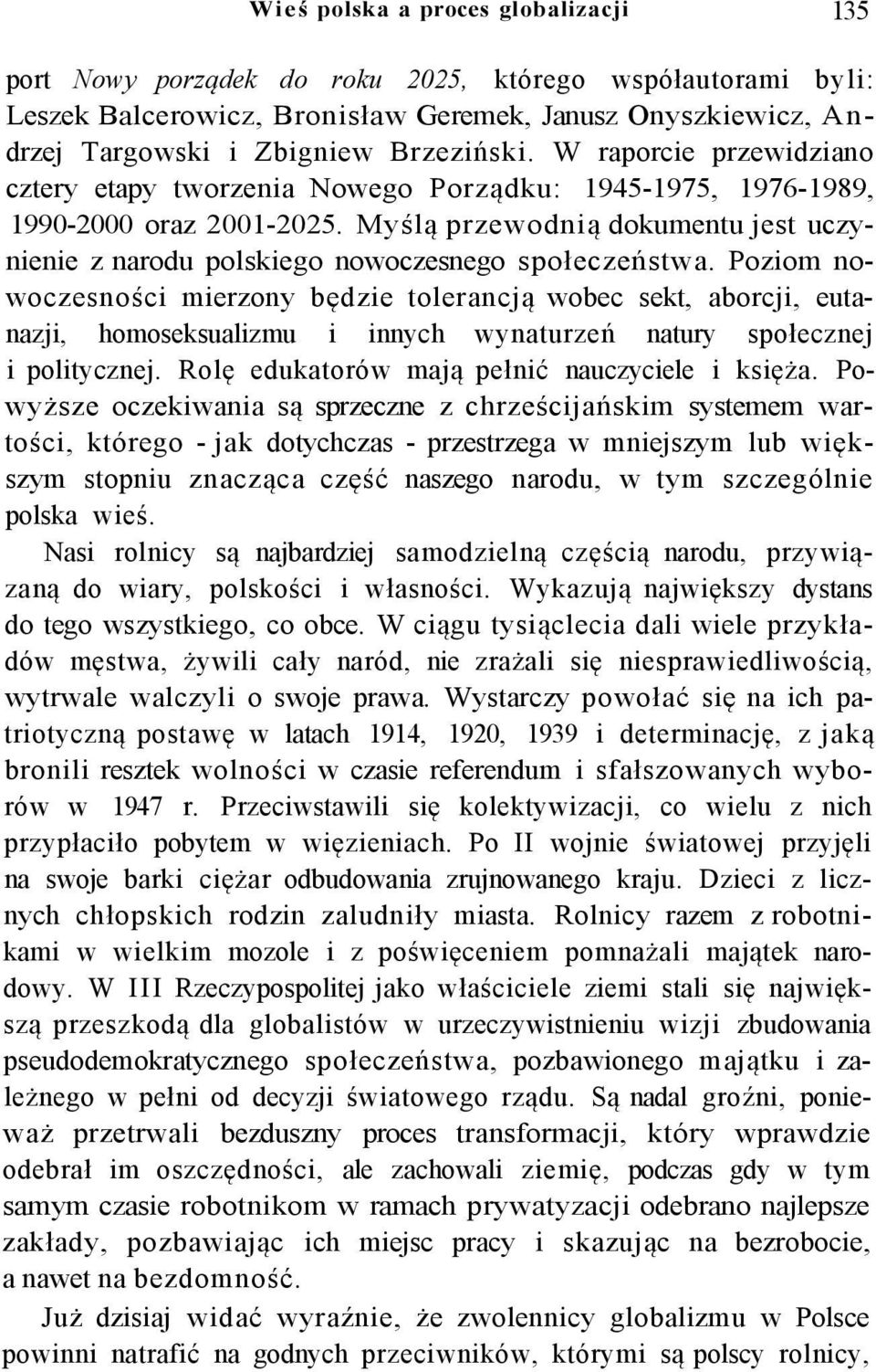 Myślą przewodnią dokumentu jest uczynienie z narodu polskiego nowoczesnego społeczeństwa.