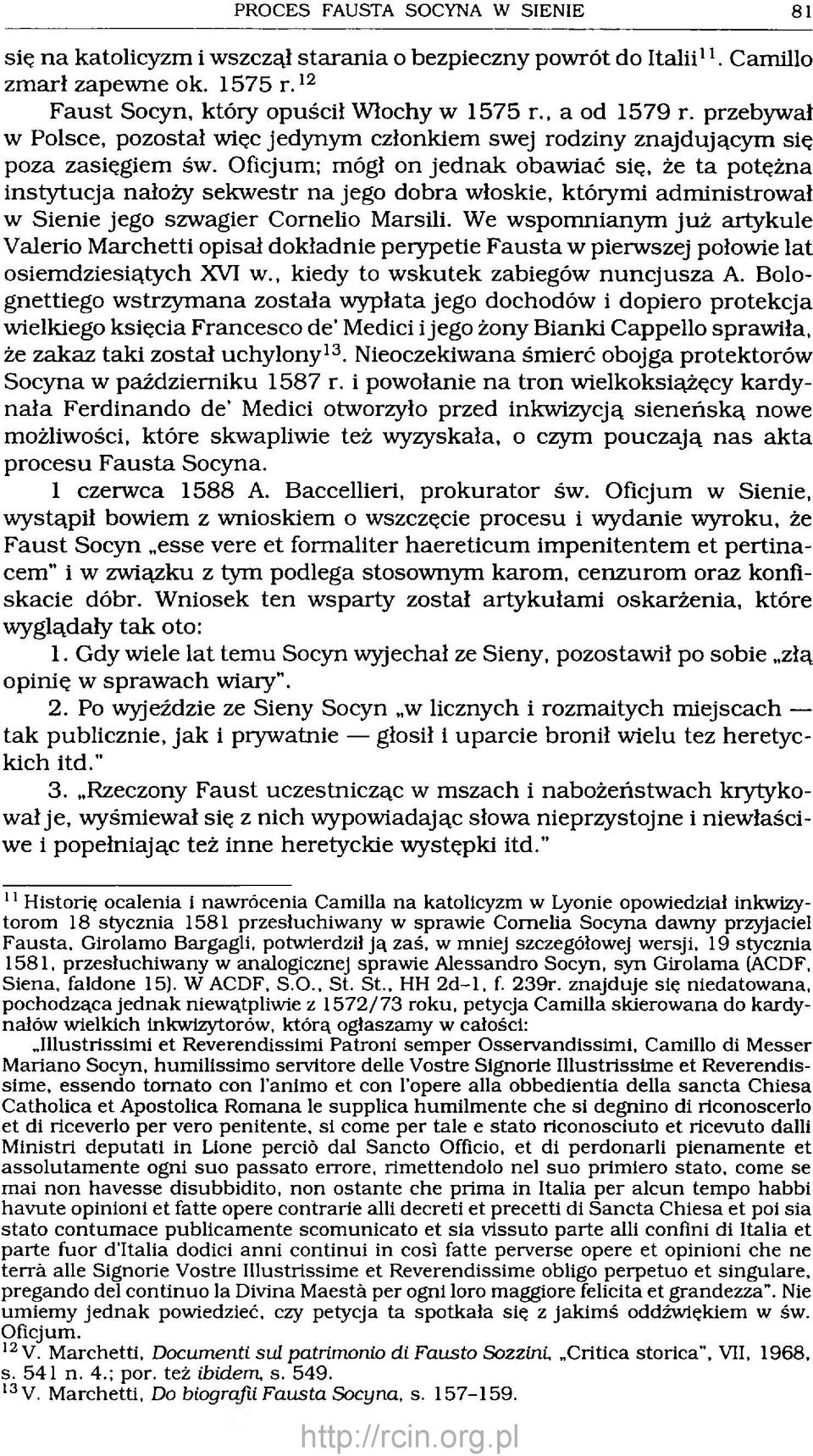 Oficjum; mógł on jed n ak obawiać się, że ta potężna instytucja nałoży sekw estr na jego dobra włoskie, którym i adm inistrow ał w Sienie jego szwagier Cornelio Marsili.