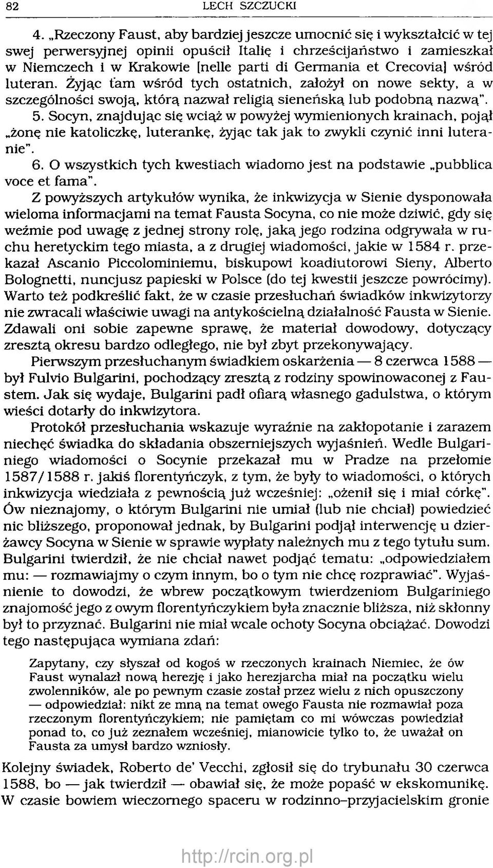 Crecovia] wśród luteran. Żyjąc tam w śród tych ostatnich, założył on nowe sekty, a w szczególności swoją, którą nazwał religią sieneńską lub podobną nazw ą. 5.