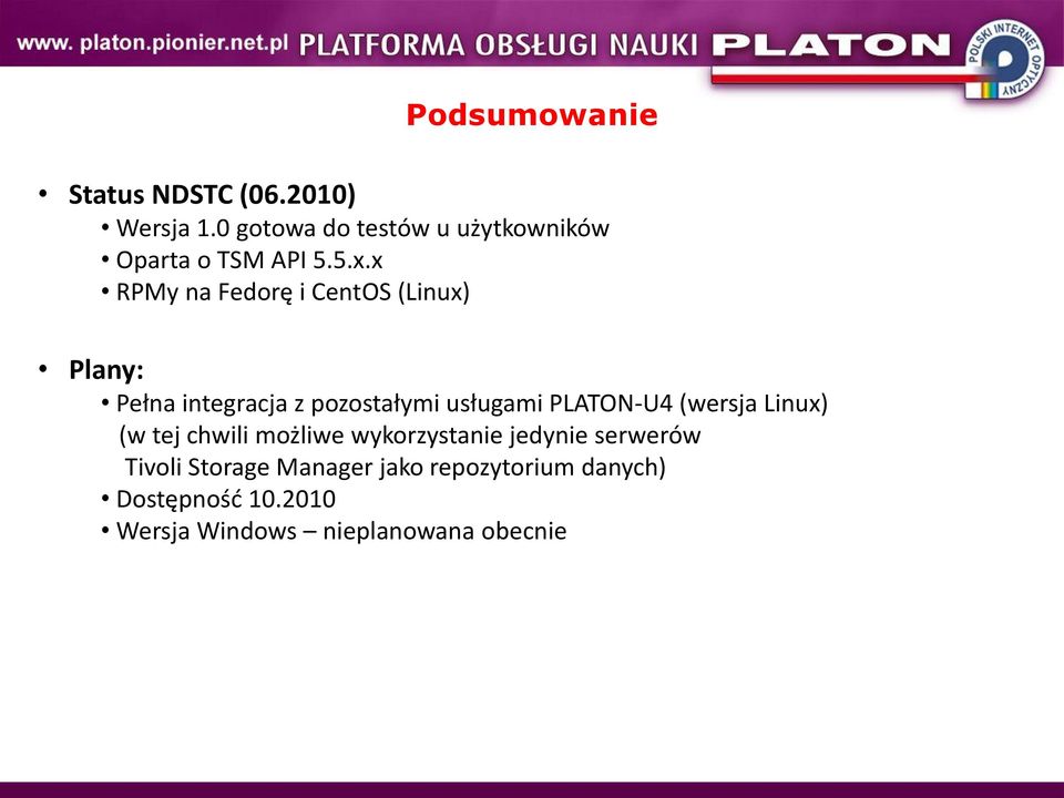 x RPMy na Fedorę i CentOS (Linux) Plany: Pełna integracja z pozostałymi usługami PLATON-U4