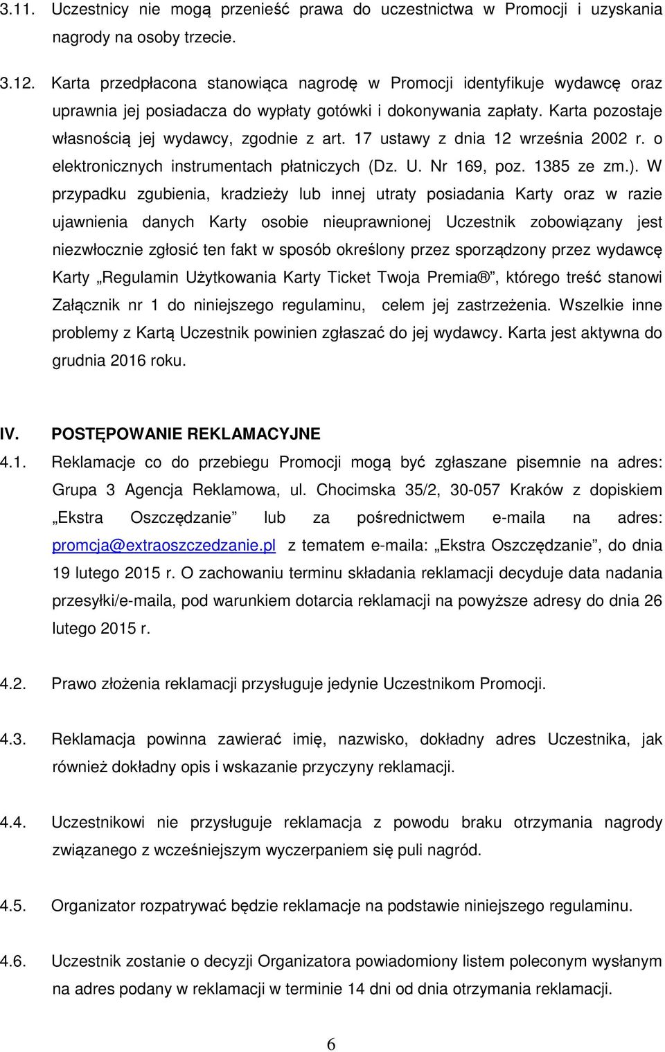 17 ustawy z dnia 12 września 2002 r. o elektronicznych instrumentach płatniczych (Dz. U. Nr 169, poz. 1385 ze zm.).