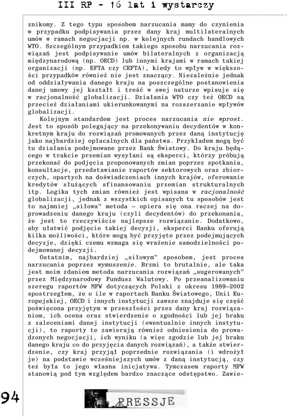 OECD) lub innymi krajami w ramach takiej organizacji (np. EFTA czy CEFTA), kiedy to wp³yw w wiêkszoœci przypadków równie nie jest znacz¹cy.