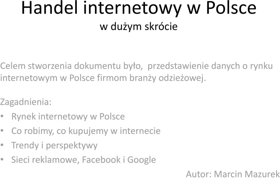 Zagadnienia: Rynek internetowy w Polsce Co robimy, co kupujemy w internecie