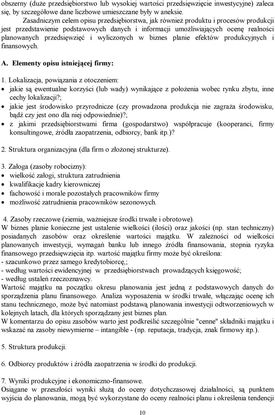 wyliczonych w biznes planie efektów produkcyjnych i finansowych. A. Elementy opisu istniejącej firmy: 1.